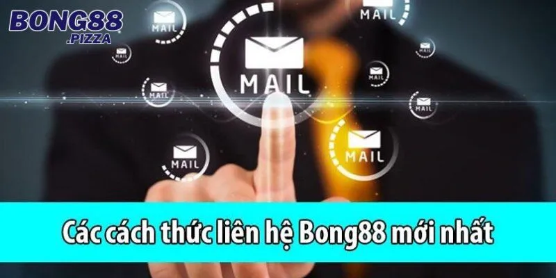 Chia sẻ nhiều hình thức liên hệ Bong88
