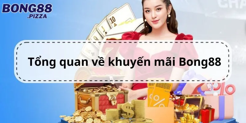 Những khuyến mãi Bong88 hot nhất 2024